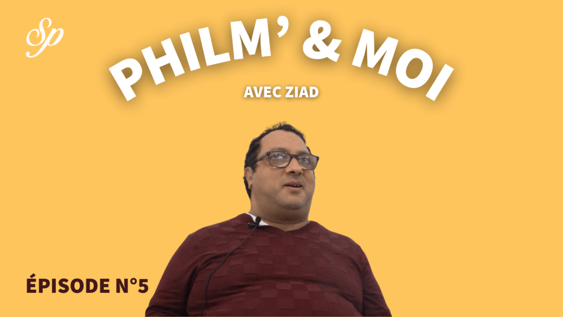 Philm’& Moi avec Ziad : Episode N°5