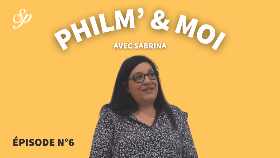Philm’& Moi avec Sabrina : Episode N°6
