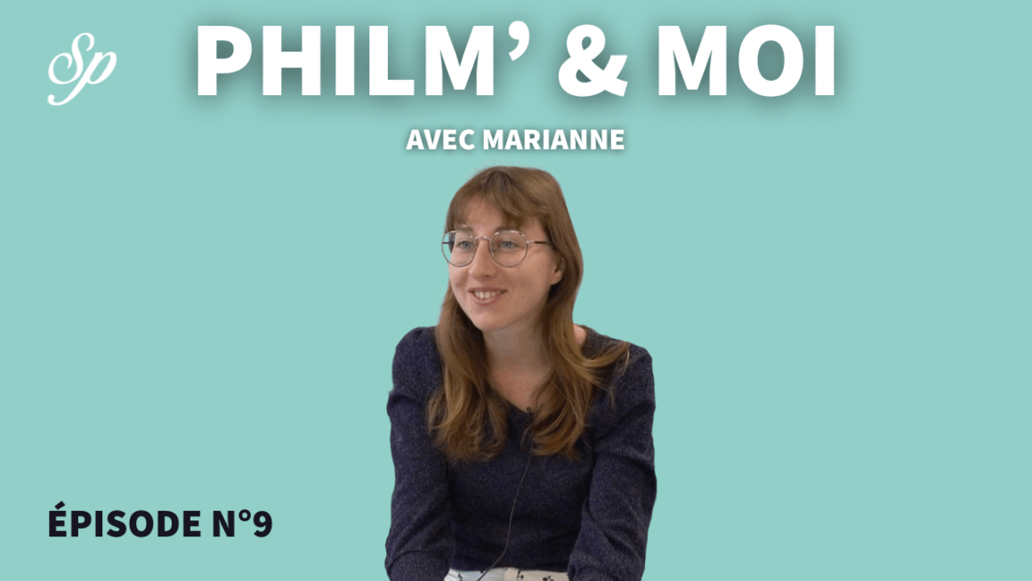 Philm’ & Moi avec Marianne : Episode N°9