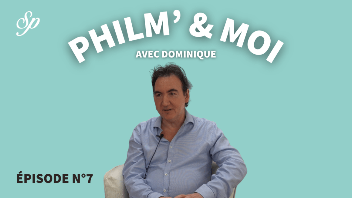 Philm’ & Moi avec Dominique : Episode N°7