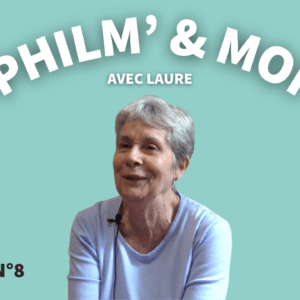 Philm’ & Moi avec Laure : Episode N°8