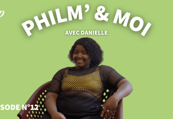 Philm’& Moi avec Danielle : Episode N°12