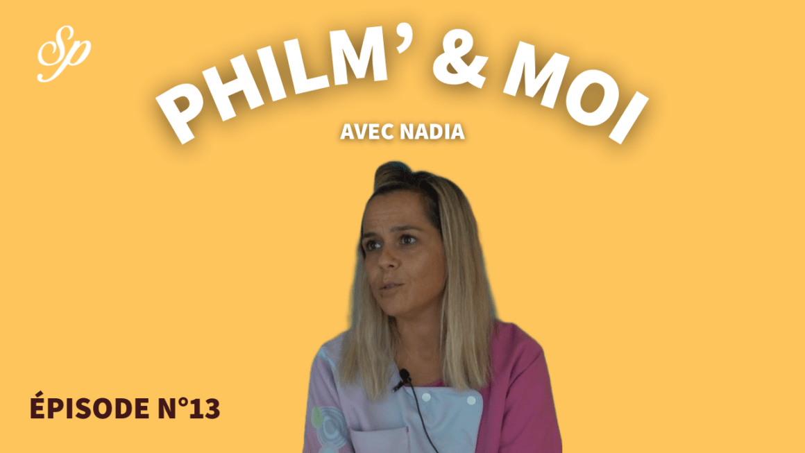 Philm’& Moi avec Nadia : Episode N°13