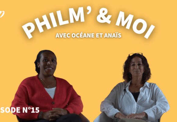 Philm’& Moi avec Océane et Anaïs : Episode N°15