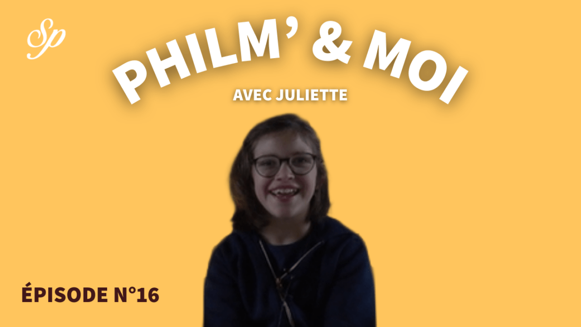 Philm’& Moi avec Juliette : Episode N°16