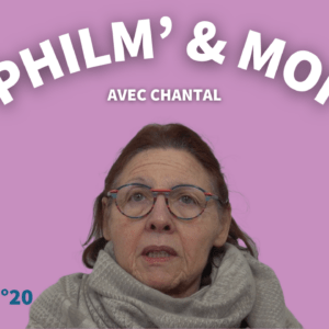 Philm’& Moi avec Chantal : Episode N°20
