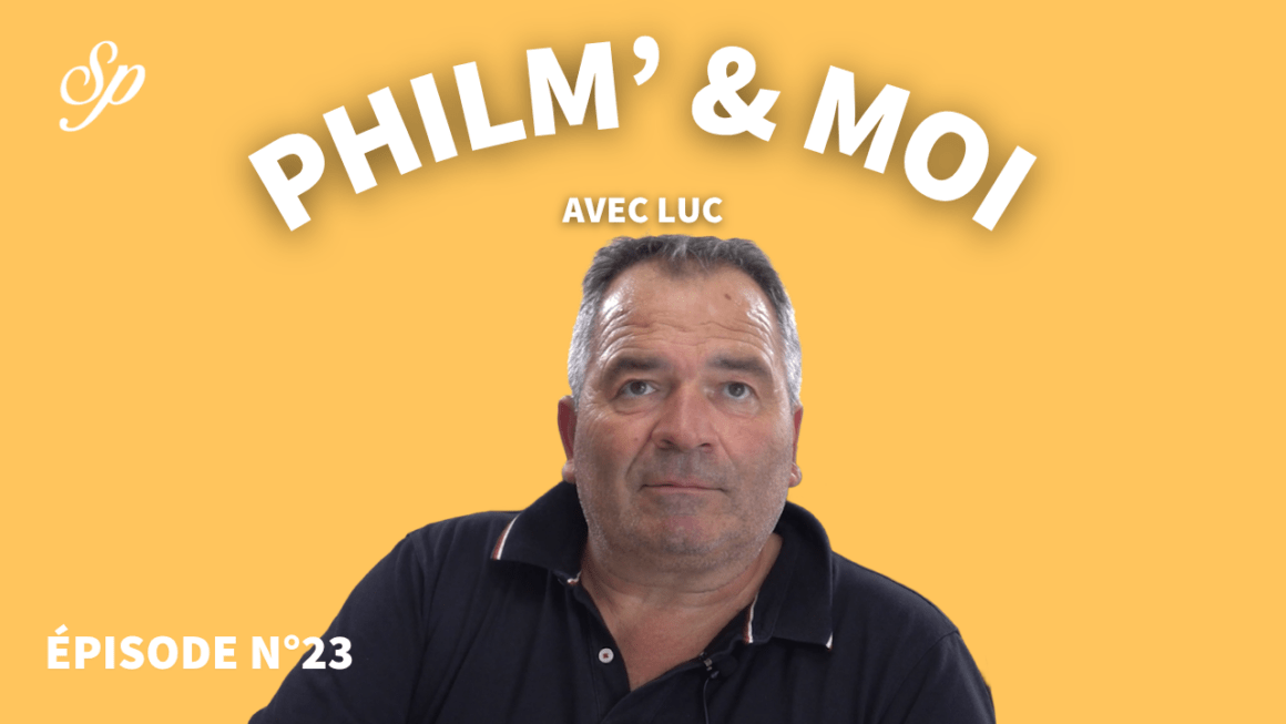 Philm’&Moi avec Luc : Episode N°23