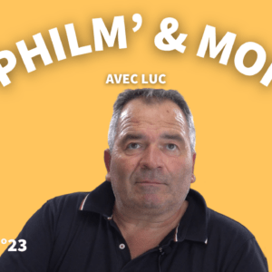 Philm’&Moi avec Luc : Episode N°23