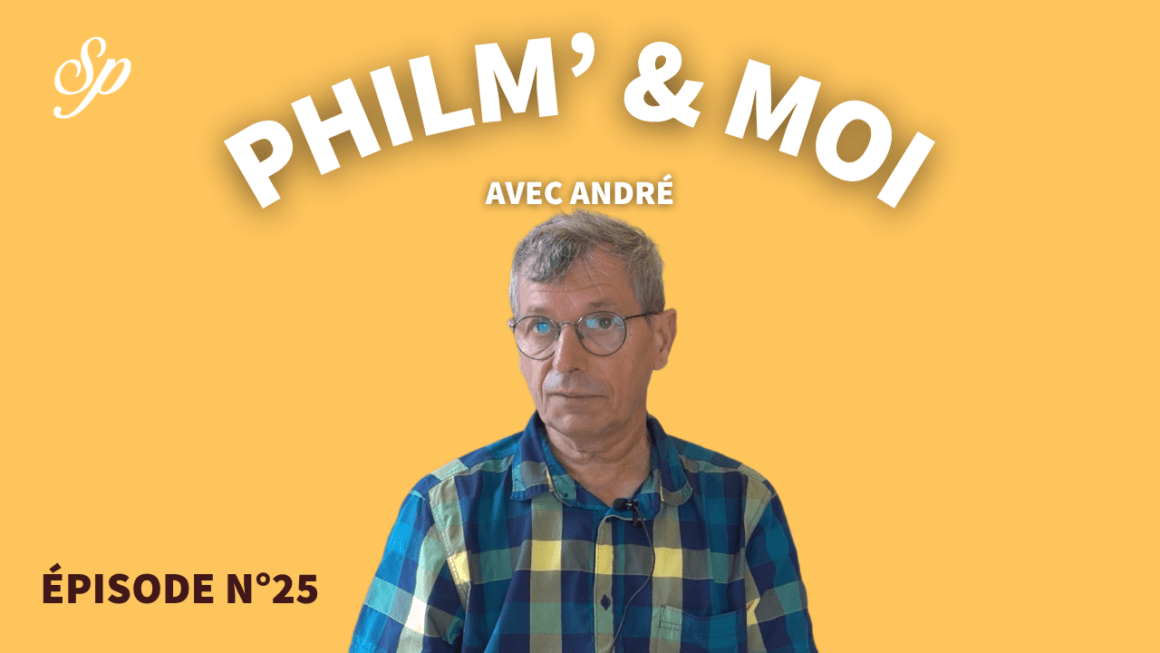 Philm’&Moi avec André : Episode N°25